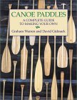 Canoe Paddles: A Complete Guide to Making Your Own